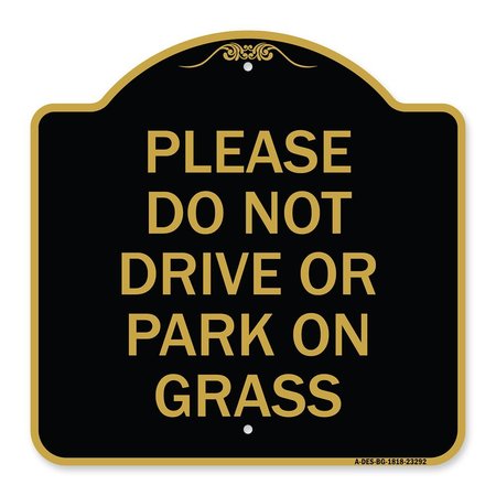 SIGNMISSION Please Do Not Drive or Park on Grass, Black & Gold Aluminum Sign, 18" x 18", BG-1818-23292 A-DES-BG-1818-23292